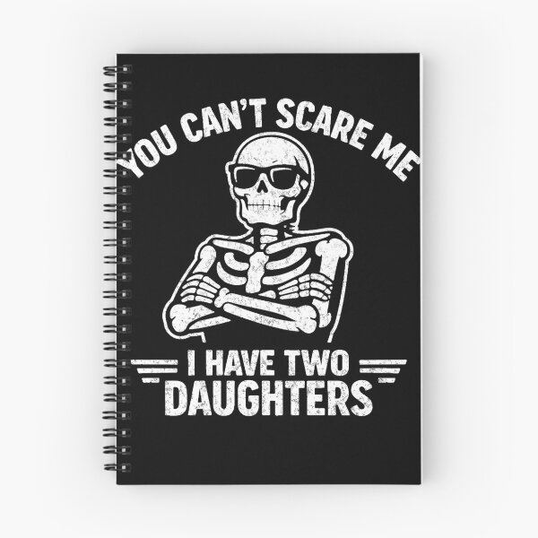 Item preview, You Can't Scare Me I Have 2 Daughters Funny Skeleton Two designed and sold by clothesy7.