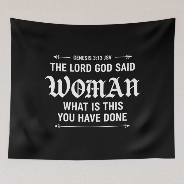 Item preview, Genesis 3:13 Woman What Is This You Have Done Biblical Quote Gothic Typography Faith Statement designed and sold by Thread-Riot.