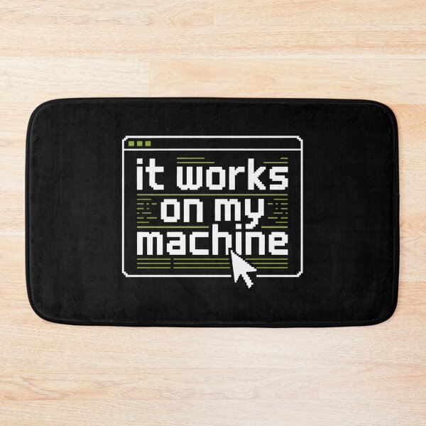 Item preview, It Works On My Machine Software Development Retro Computing designed and sold by SplashTastic.