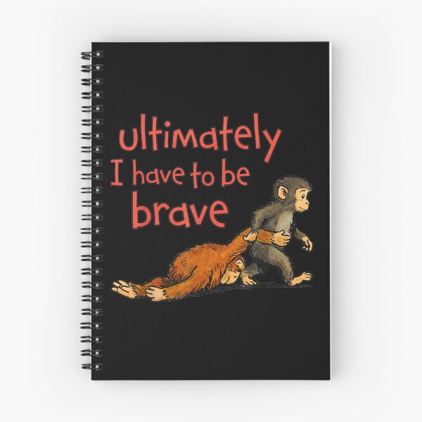 Item preview, Ultimately I Have To Be Brave Cute Monkey Motivation designed and sold by DuneHaicna.
