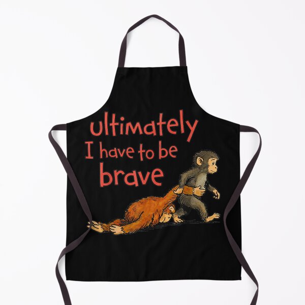 Item preview, Ultimately I Have To Be Brave Cute Monkey Motivation designed and sold by DuneHaicna.