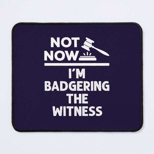 Item preview, Not Now I'm Badgering the Witness Funny Mock Trial  designed and sold by jaygo.