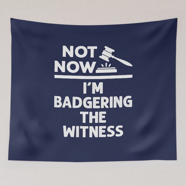 Item preview, Not Now I'm Badgering the Witness Funny Mock Trial  designed and sold by jaygo.