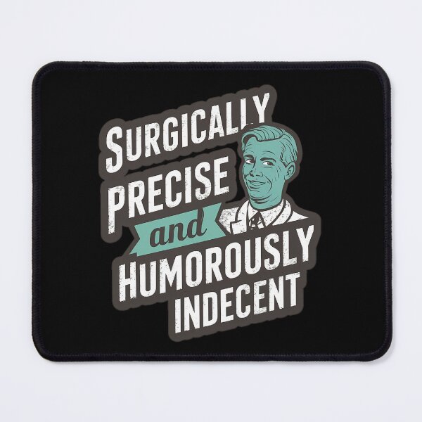 Item preview, Surgically Precise and Humorously Indecent – Funny Doctor Humor Design designed and sold by CyfroweMysli.