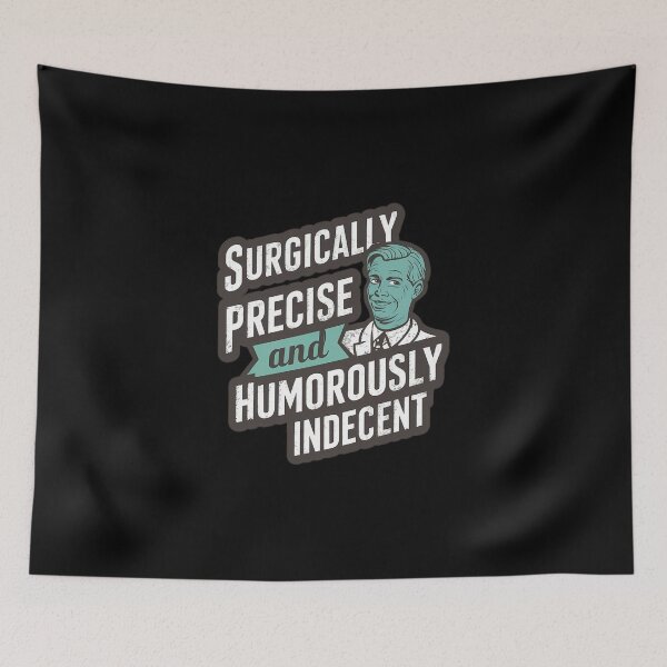 Item preview, Surgically Precise and Humorously Indecent – Funny Doctor Humor Design designed and sold by CyfroweMysli.