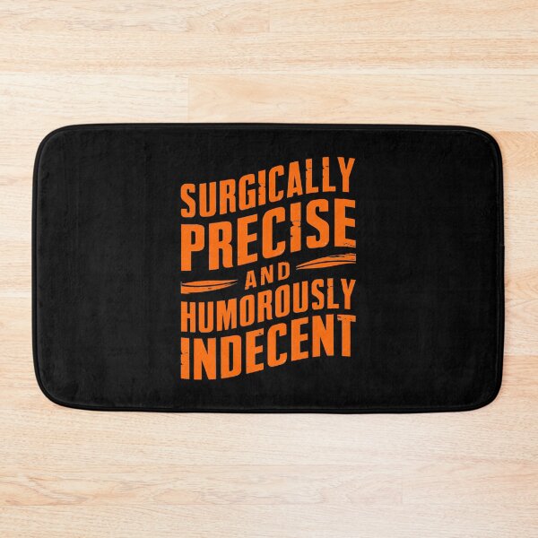 Item preview, Surgically Precise and Humorously Indecent – Funny Medical Quote Design designed and sold by CyfroweMysli.