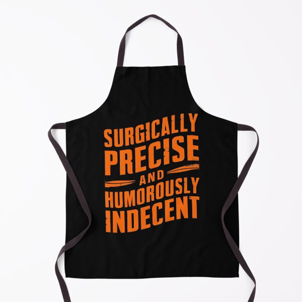 Item preview, Surgically Precise and Humorously Indecent – Funny Medical Quote Design designed and sold by CyfroweMysli.