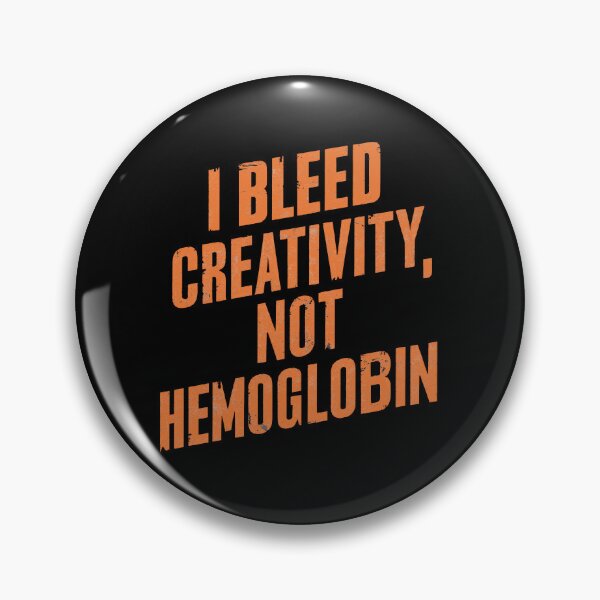 Item preview, I Bleed Creativity Not Hemoglobin – Funny Creative Artist Quote designed and sold by CyfroweMysli.