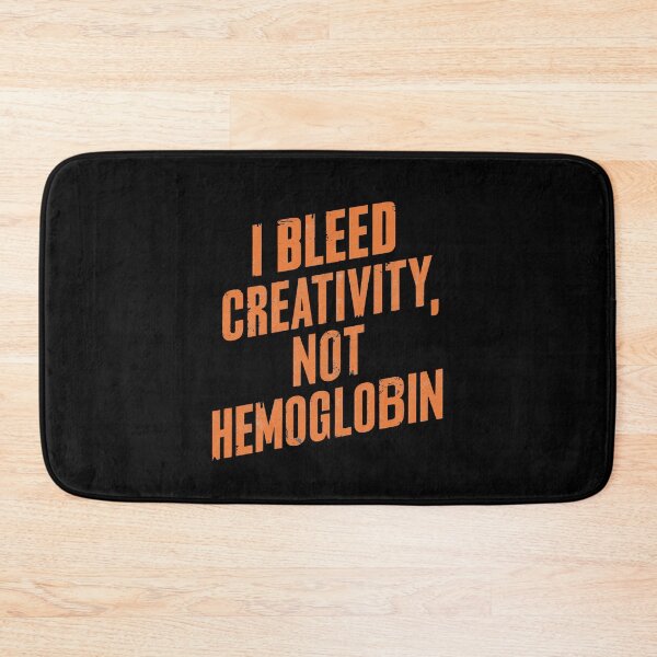 Item preview, I Bleed Creativity Not Hemoglobin – Funny Creative Artist Quote designed and sold by CyfroweMysli.