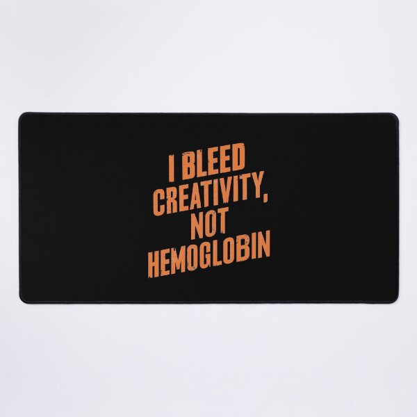 Item preview, I Bleed Creativity Not Hemoglobin – Funny Creative Artist Quote designed and sold by CyfroweMysli.