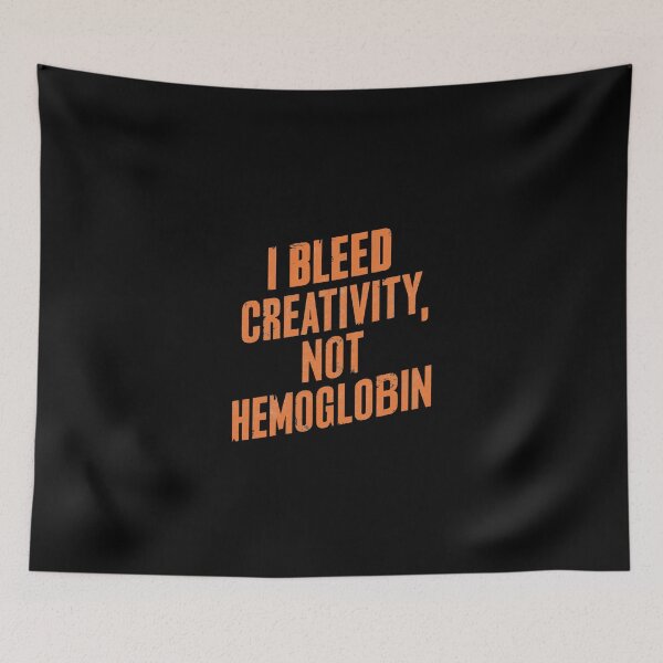 Item preview, I Bleed Creativity Not Hemoglobin – Funny Creative Artist Quote designed and sold by CyfroweMysli.