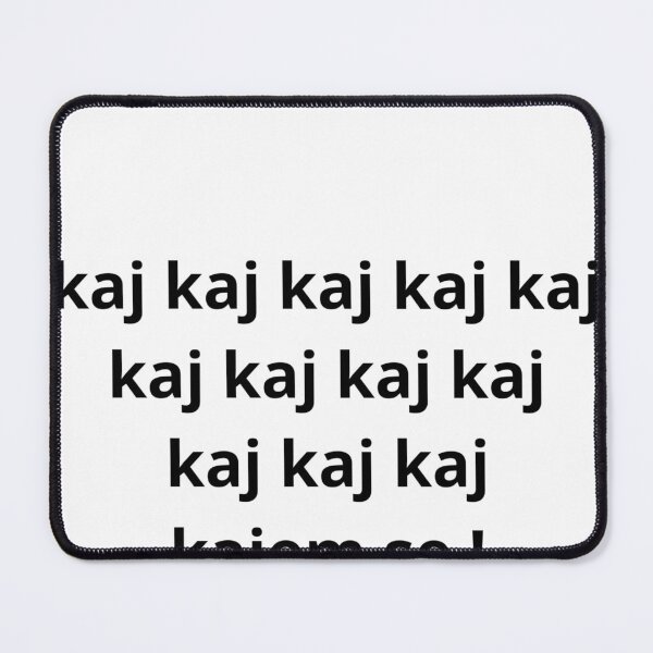 Item preview, kaj kaj kaj kajem se. humor designed and sold by Dmitrij63.