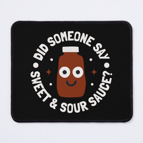 Item preview, Did Someone Say Sweet & Sour Sauce? - Sweet N Sour Sauce designed and sold by TomThornton.