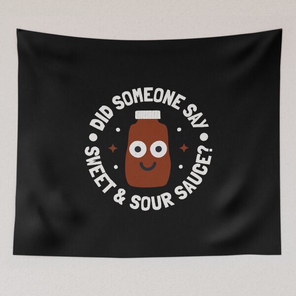 Item preview, Did Someone Say Sweet & Sour Sauce? - Sweet N Sour Sauce designed and sold by TomThornton.