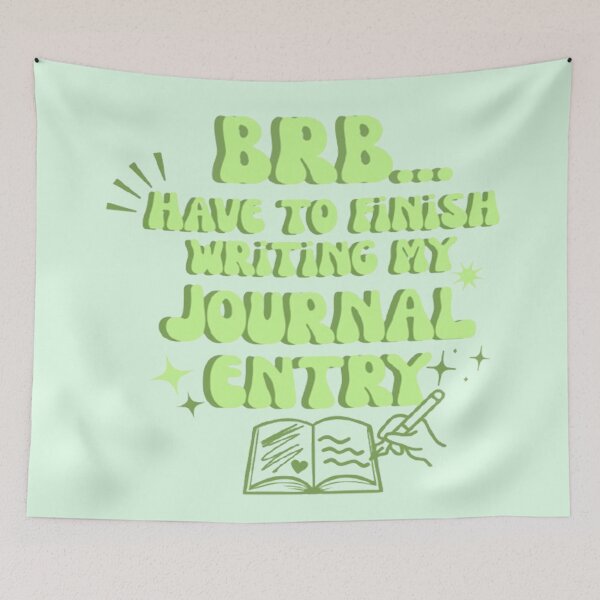 Item preview, BRB Have To Finish Writing My Journal Entry  designed and sold by CDPrintsDesigns.
