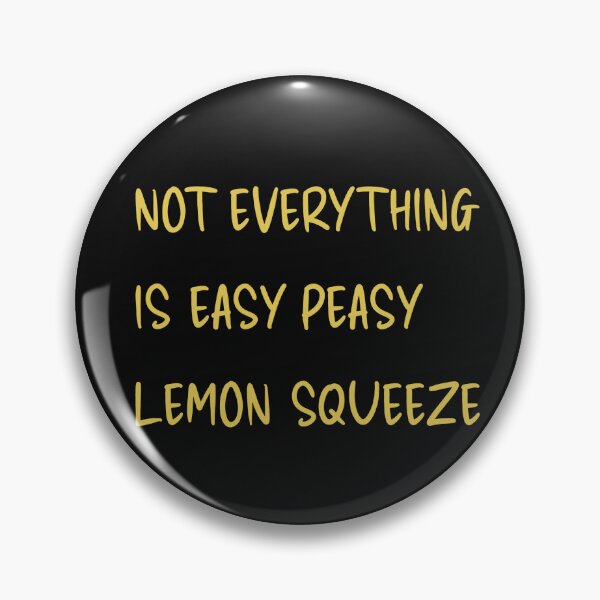 Item preview, Not everything is easy peasy lemon squeeze - text with lemon art designed and sold by AquarellChill.