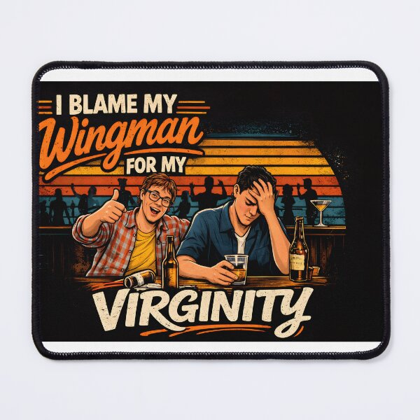 Item preview, I blame my wingman for my virginity. designed and sold by wayjan.