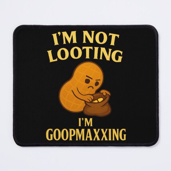 Item preview, I'm not looting I'm GOOPMAXXING designed and sold by Icareis-Studios.