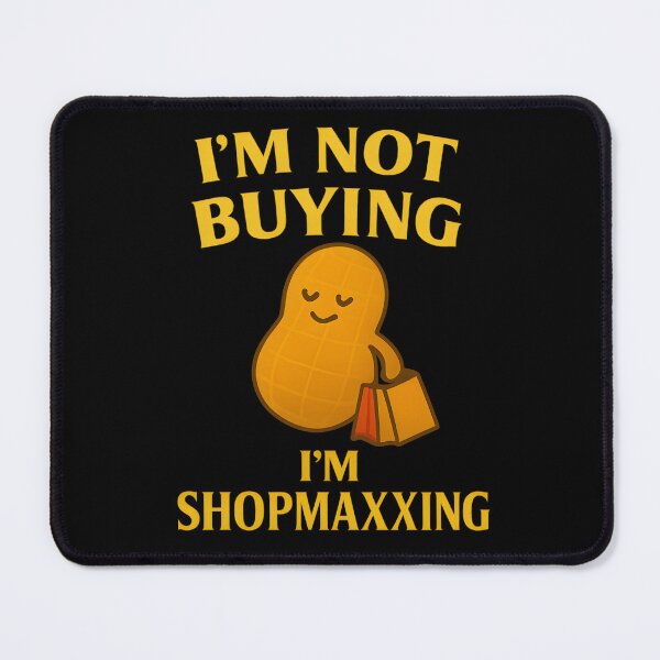 Item preview, I'm not buying I'm SHOPMAXXING designed and sold by Icareis-Studios.