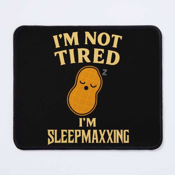 Item preview, I'm not tired I'm SLEEPMAXXING designed and sold by Icareis-Studios.