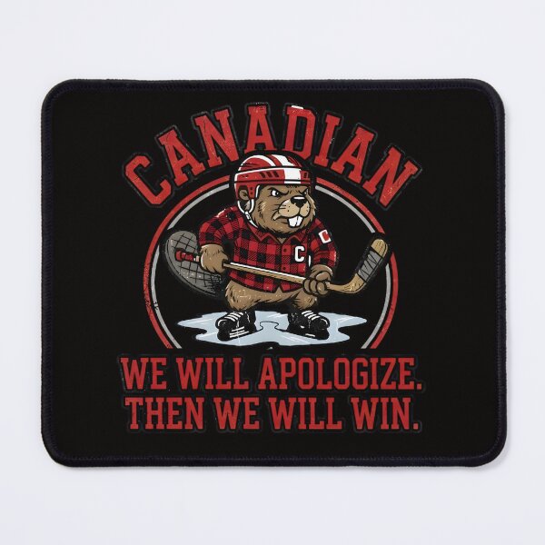 Item preview, Canadian. We Will Apologize. Then We Will Win. Funny Hockey Beaver Design designed and sold by FlagWarsStore.