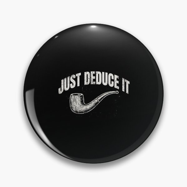 Item preview, Just Deduce It Funny Sherlock Holmes Pipe Quote designed and sold by Fenay Designs.