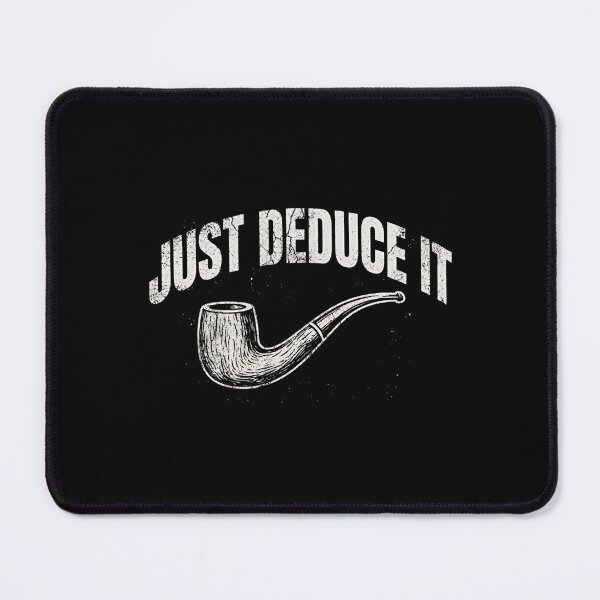 Item preview, Just Deduce It Funny Sherlock Holmes Pipe Quote designed and sold by Fenay Designs.