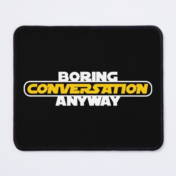 Item preview, Boring Conversation Anyway designed and sold by AnAzArt.