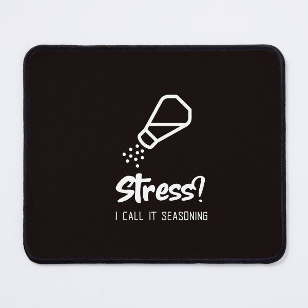 Item preview, Stress? I call it seasoning. designed and sold by ywmdesign.