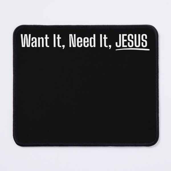 Item preview, Want it, Need it, Jesus designed and sold by LagomCreative.
