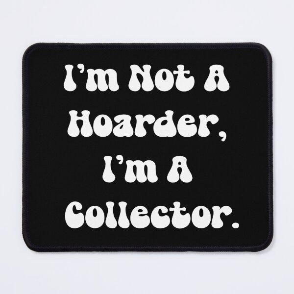 Item preview, I'm A Collector designed and sold by Normbot2000.