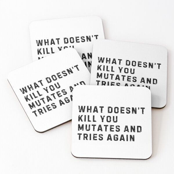Item preview, What Doesn't Kill You Mutates and Tries Again designed and sold by LewpyG.