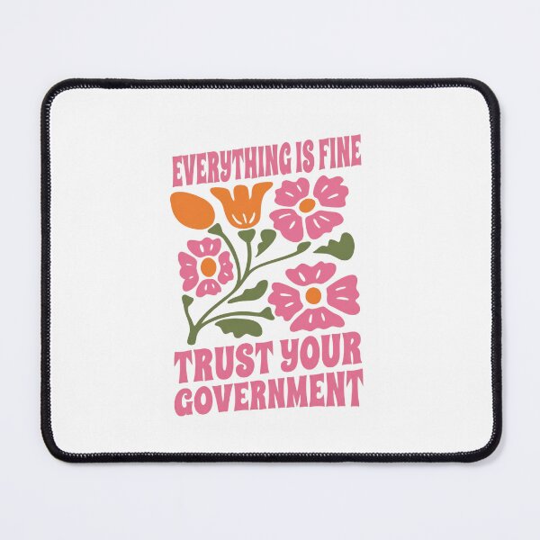 Item preview, Everything Is Fine Trust Your Government Political Satire American Democracy Debate designed and sold by SkeletonsDanger.