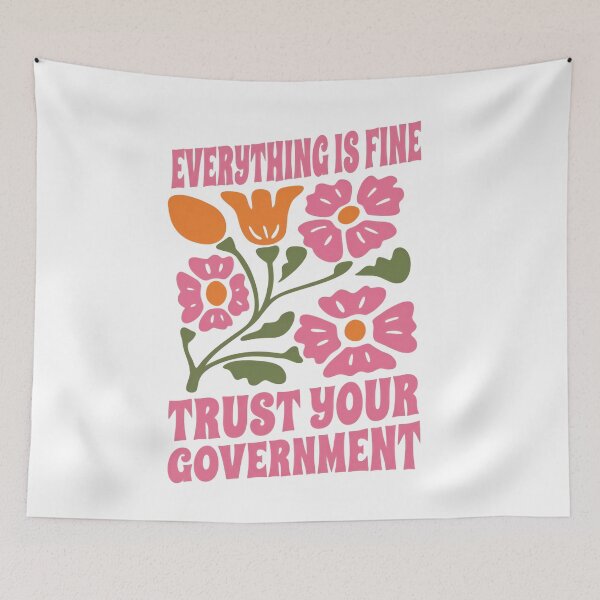 Item preview, Everything Is Fine Trust Your Government Political Satire American Democracy Debate designed and sold by SkeletonsDanger.