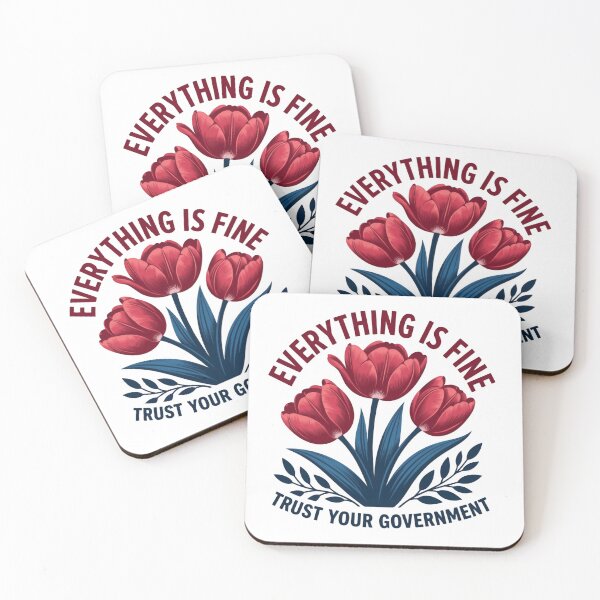 Item preview, Everything Is Fine Trust Your Government Democracy Protest Satire Flowers designed and sold by SkeletonsDanger.