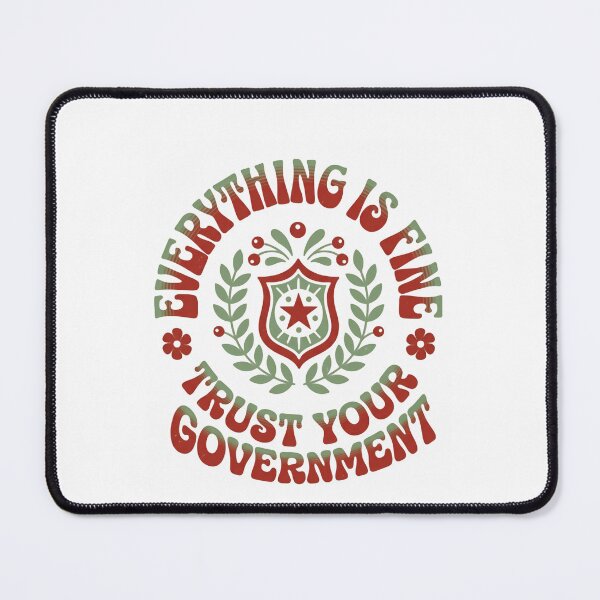Item preview, Everything Is Fine Trust Your Government American Political Commentary Humor designed and sold by SkeletonsDanger.