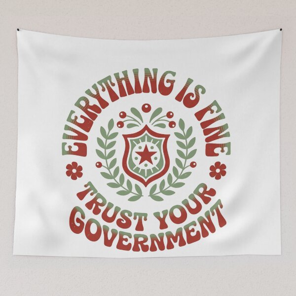 Item preview, Everything Is Fine Trust Your Government American Political Commentary Humor designed and sold by SkeletonsDanger.