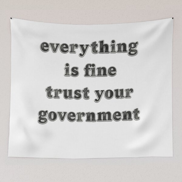 Item preview, Everything Is Fine Trust Your Government American Protest Satire designed and sold by SkeletonsDanger.