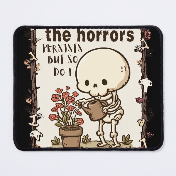 Item preview, The Horrors Persist But So Do I Skeleton Flower Meme Dark Humor designed and sold by Region.