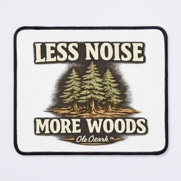Item preview, Less Noise More Woods designed and sold by OleOzark.