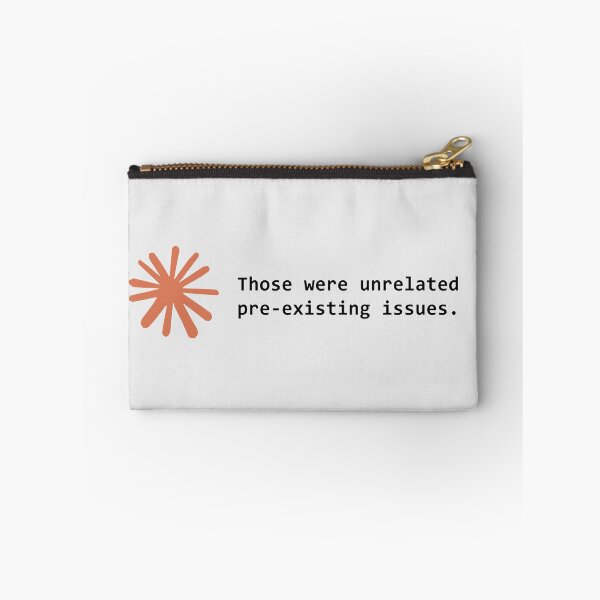 Item preview, Those were unrelated pre-existing issues. designed and sold by VibeShirting.