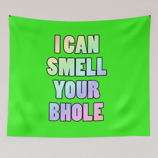 Item preview, I Can Smell Your Bhole designed and sold by ReggieRaggz.
