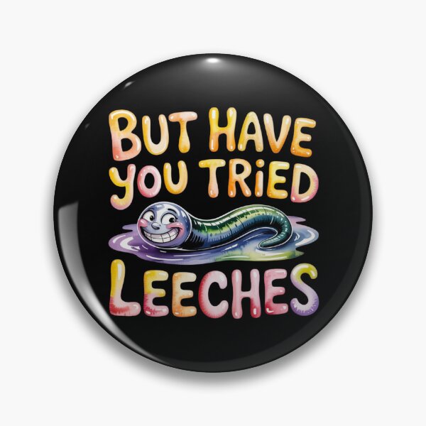 Item preview, But Have You Tried Leeches designed and sold by FurrFunPrints.