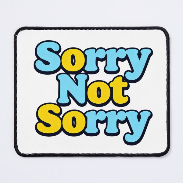 Item preview, Sorry Not Sorry designed and sold by Ink And Inspire.