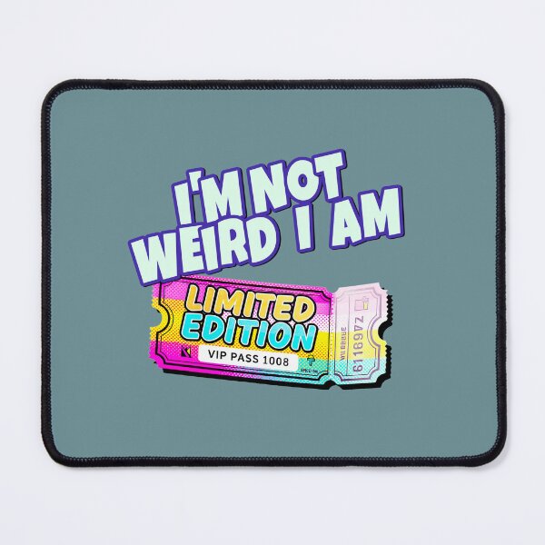 Item preview, I'm not weird I am limited edition designed and sold by Lilja888.