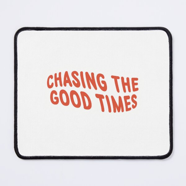 Item preview, chasing the good times!! designed and sold by Macey Merdinian.