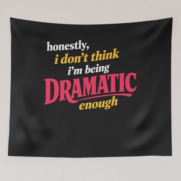 Item preview, Honestly I Don't Think I'm Dramatic Enough designed and sold by FreshVibe Prints.