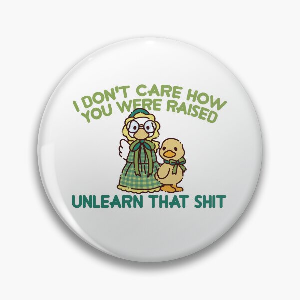 Item preview, i don't care how you were raised unlearn that shit designed and sold by remerasnerdas.