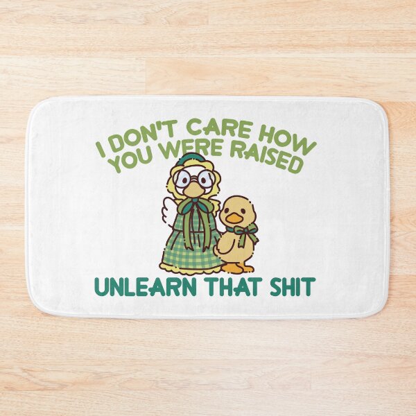 Item preview, i don't care how you were raised unlearn that shit designed and sold by remerasnerdas.