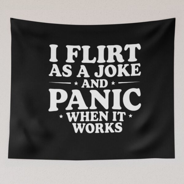 Item preview, I Flirt As A Joke Then Panic When It Works designed and sold by FreshVibe Prints.
